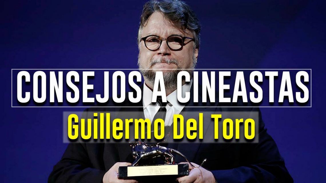 Consejos para cineastas de Guillermo Del Toro