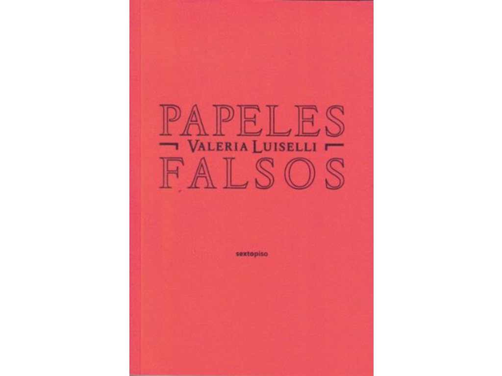 Papeles Falsos Valeria Luiselli