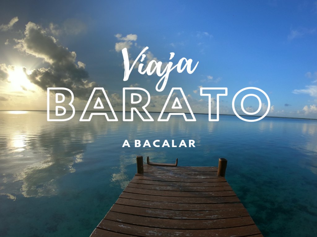 Bacalar, laguna de los siete colores: viaja barato y disfruta