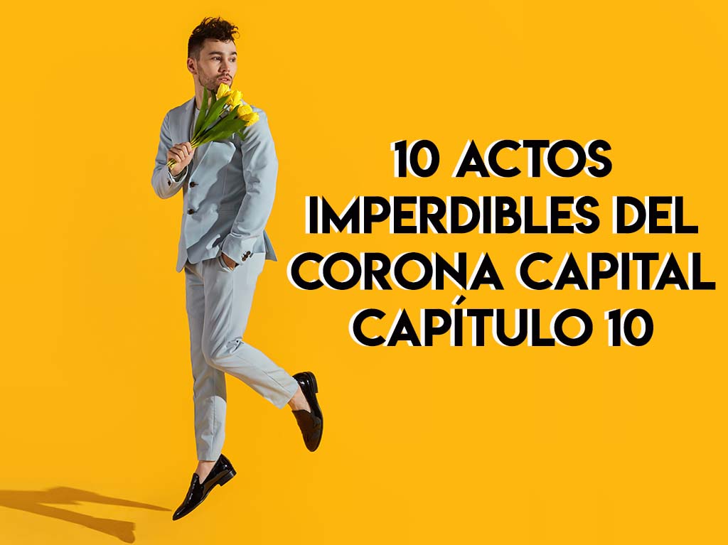 10 Actos imperdibles del Corona Capital 2019