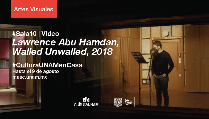 El MUAC estrena el video  “Walled Unwalled”, de Lawrence Abu Hamdan