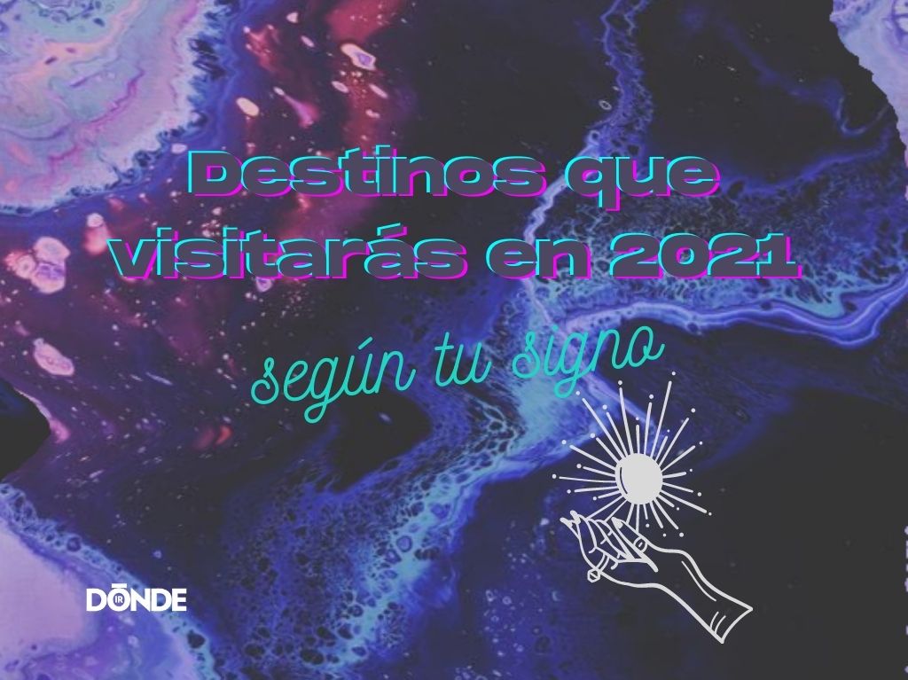 destinos-que-visitaras-en-2021-segun-tu-signo-zodiacal