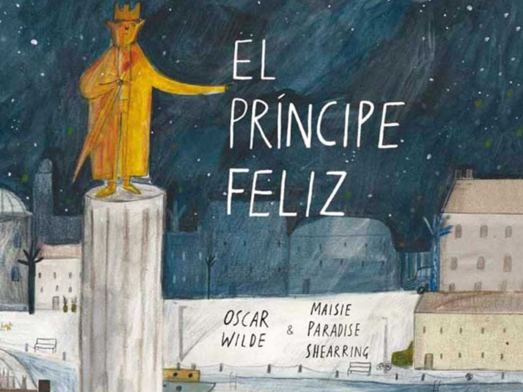 Clásicos de la literatura infantil para chicos y grandes el principe feliz 