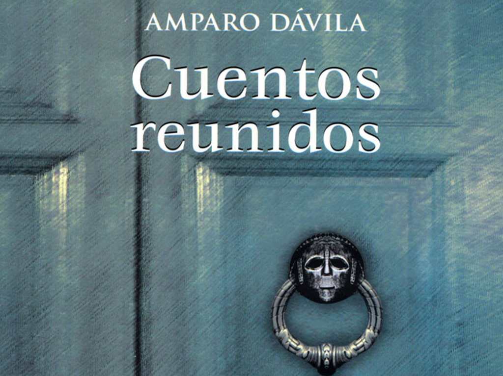 Cinco libros de terror actuales con los que tendrás pesadillas Cuentos reunidos Amparo Dávila 