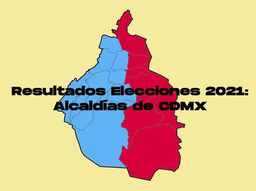 Resultados de las elecciones 2021 en CDMX: quién ganó por alcaldías