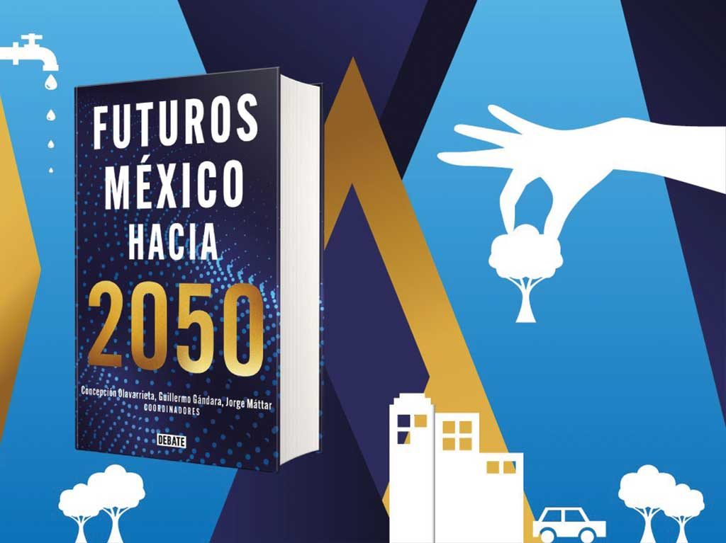¿Qué será de México en 2050? El futuro que hay que construir