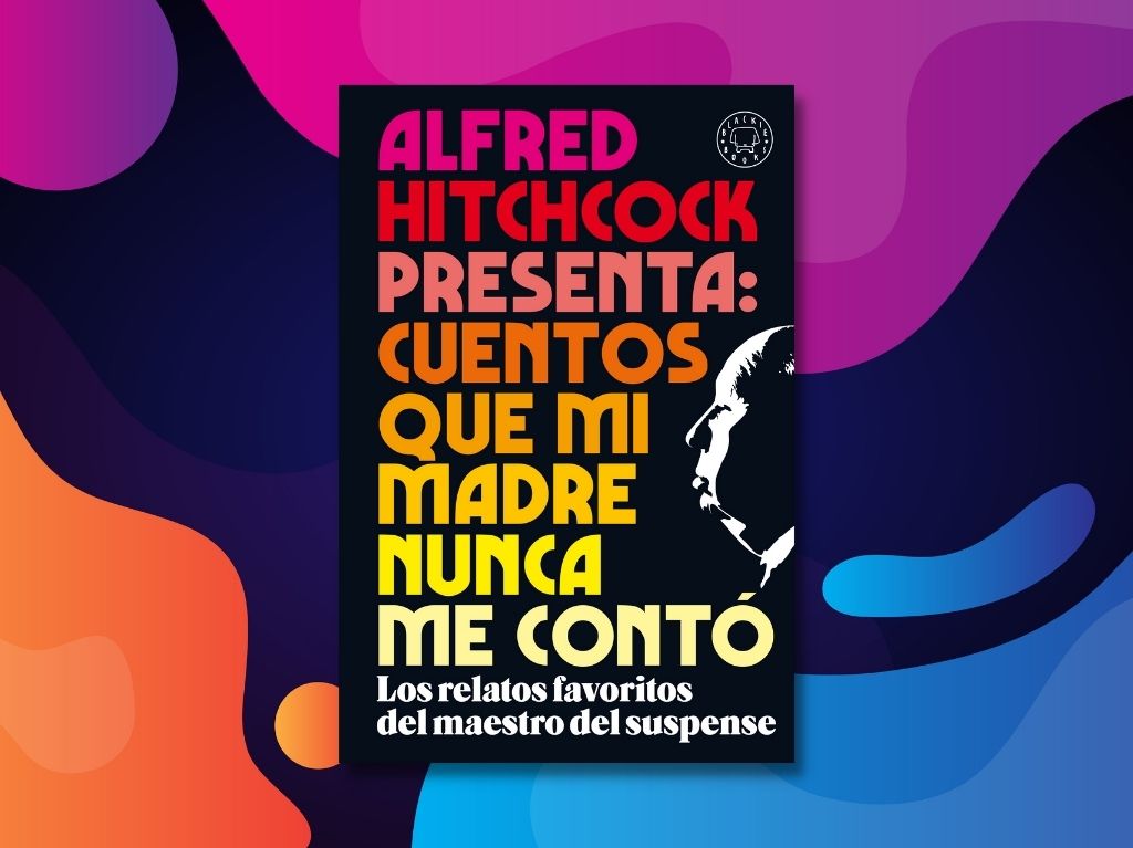 Alfres Hitchcock presenta: Cuentos que mi madre nunca me contó