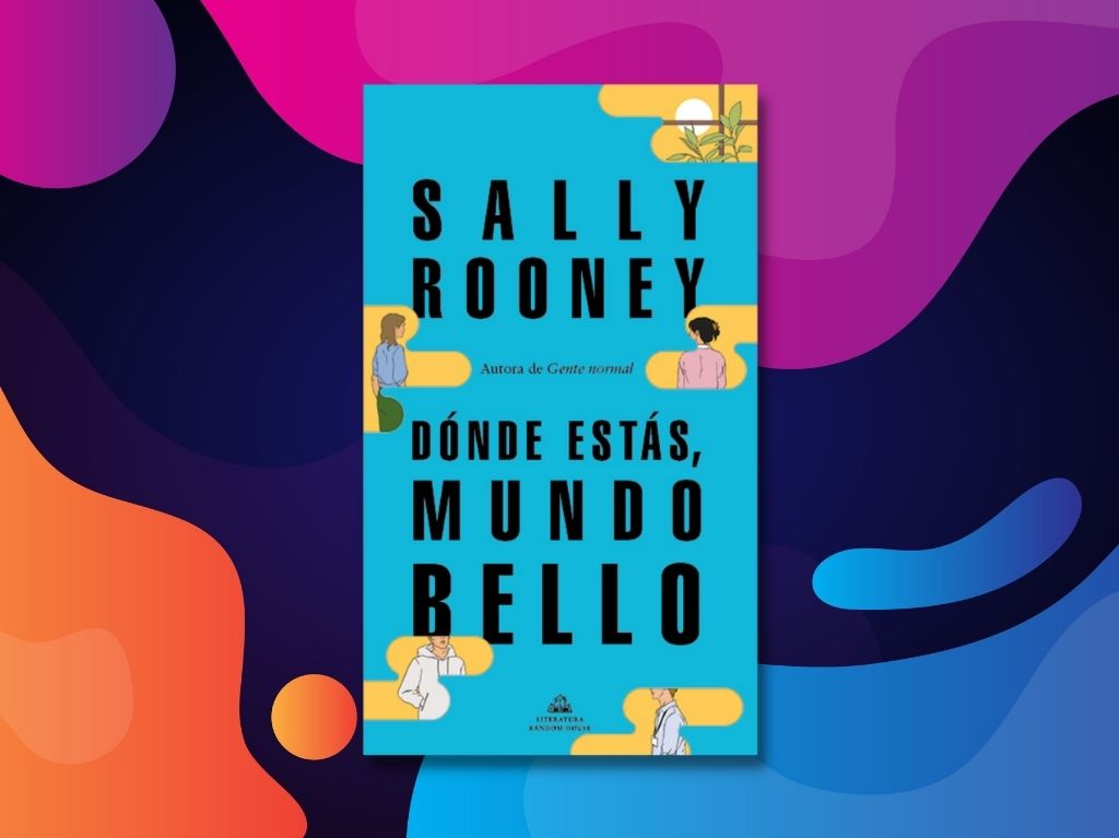 Dónde estás, mundo bello de Sally Rooney