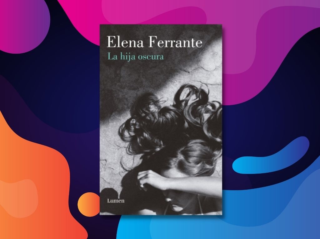 La hija oscura de Elena Ferrante