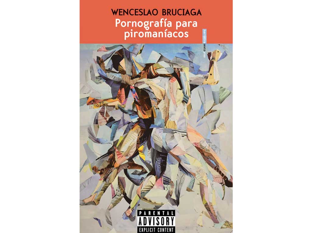 Pornografía para piromaniacos de Wenceslao Bruciaga