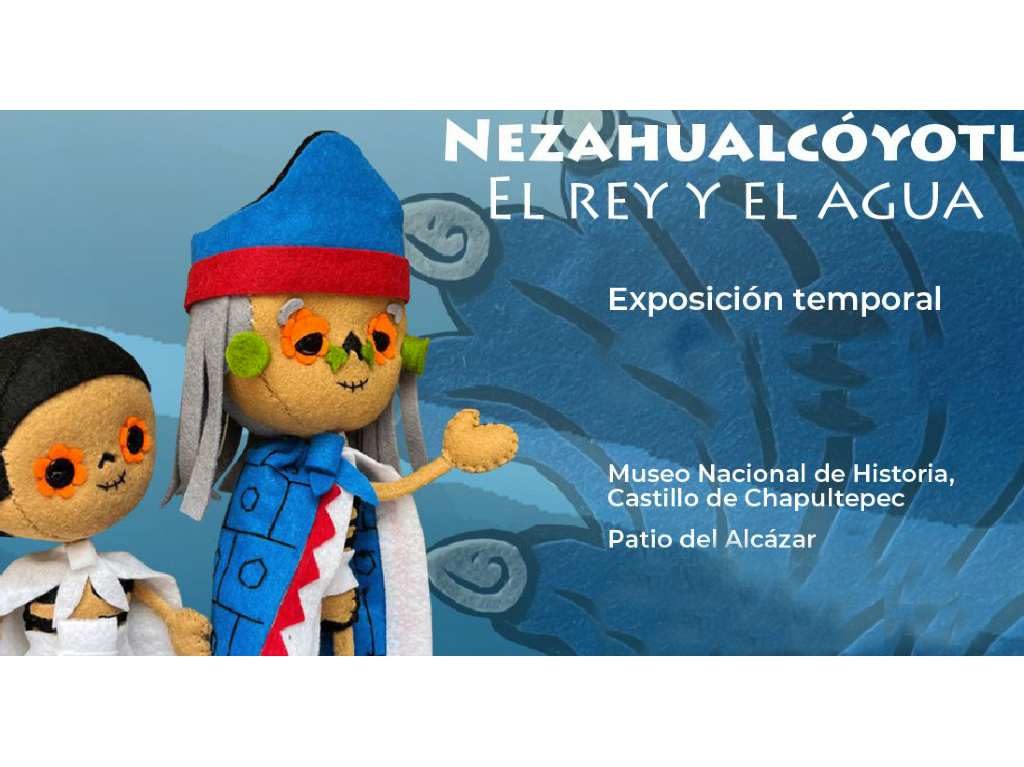 Nezahualcóyotl, el rey y el agua en el Museo Nacional de Historia