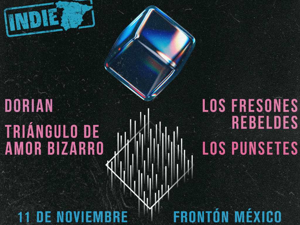 Dorian, Triángulo de Amor Bizarro, Los Fresones Rebeldes y Los Punsetes conforman la primera edición de Indie España en CDMX