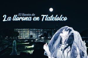 ¡Asústame panteón! Descubre el llanto de La Llorona en Tlatelolco