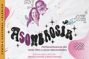 Asombrosía: perfoconferencia del amor libre en el Teatro Helénico
