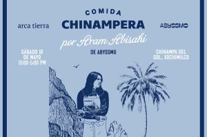 Mayo con Sabor Norteño en Chinampas Arca Tierra con Chefs Invitados