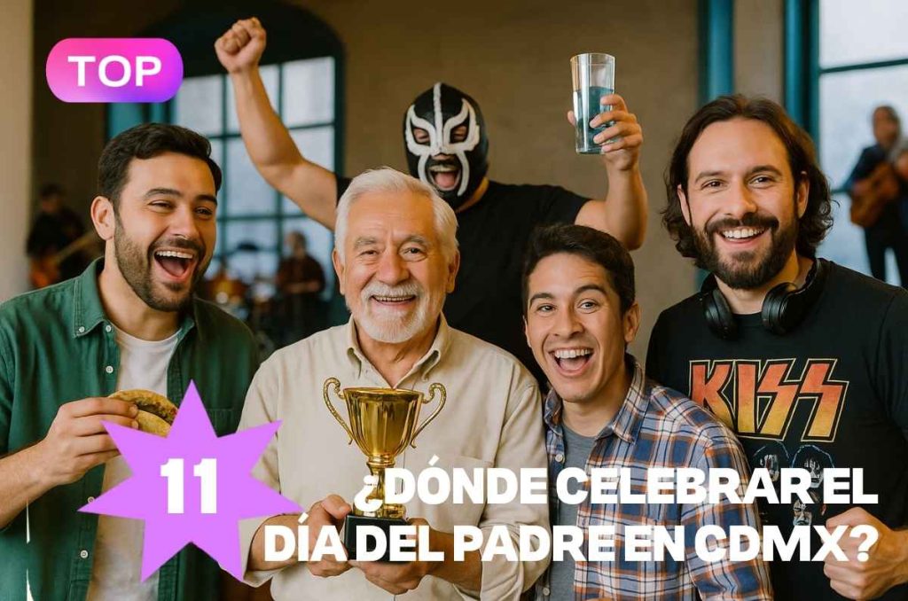 Dónde celebrar el día del padre en CDMX