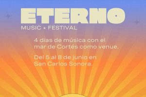 ETERNO Festival 2025: música, mar y magia en San Carlos, Sonora