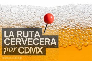 ¿Amante de la Cheve? No te pierdas la primera Ruta Cervecera en CDMX