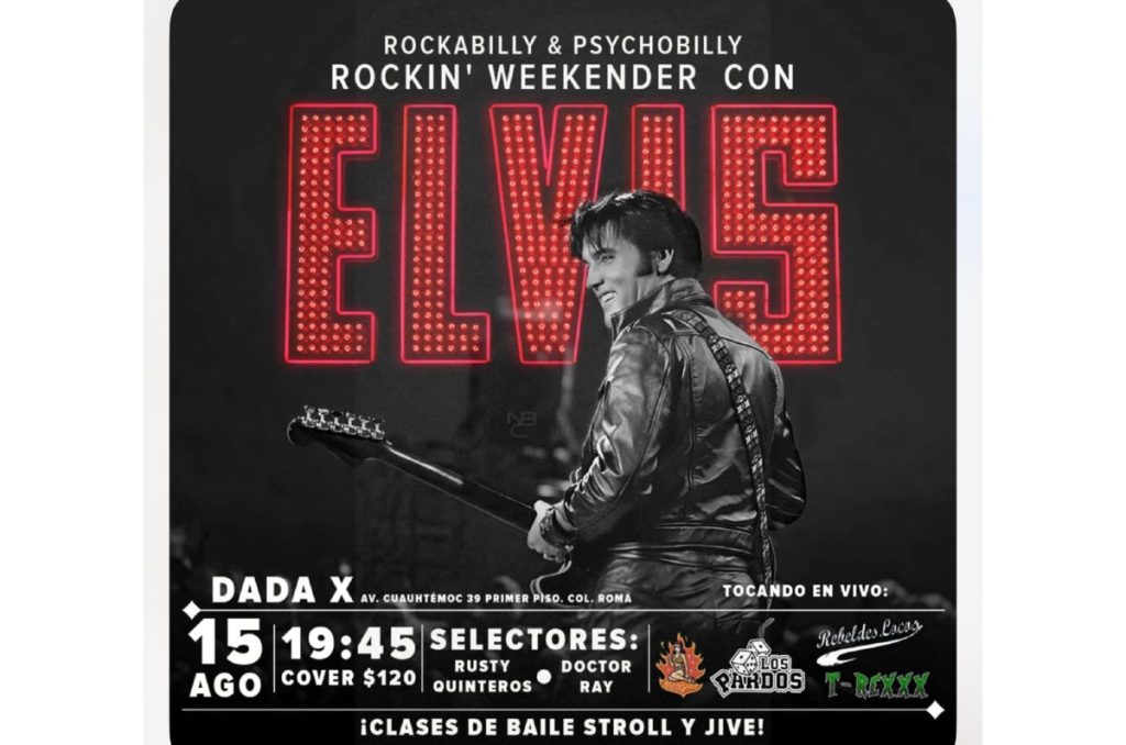 Elvis Presley CDMX Fan Event conciertos y clases de rockabilly Roma Norte Dada X Club