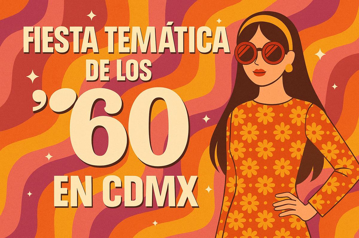 Fiesta temática de los años 60´s en CDMX