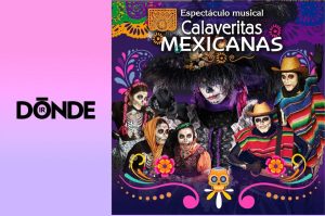 Calaveritas Mexicanas: Un musical para celebrar la vida después de la muerte