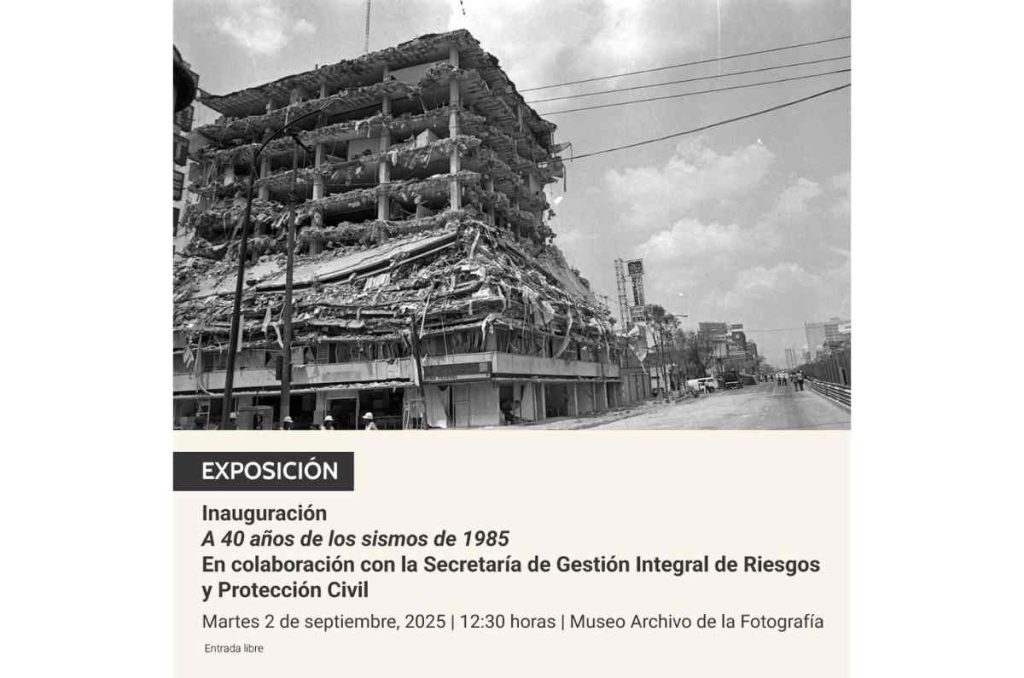 Museo Archivo de la Fotografía inaugura expo por los 40 años de los sismos de 1985 ¡Entrada GRATIS!