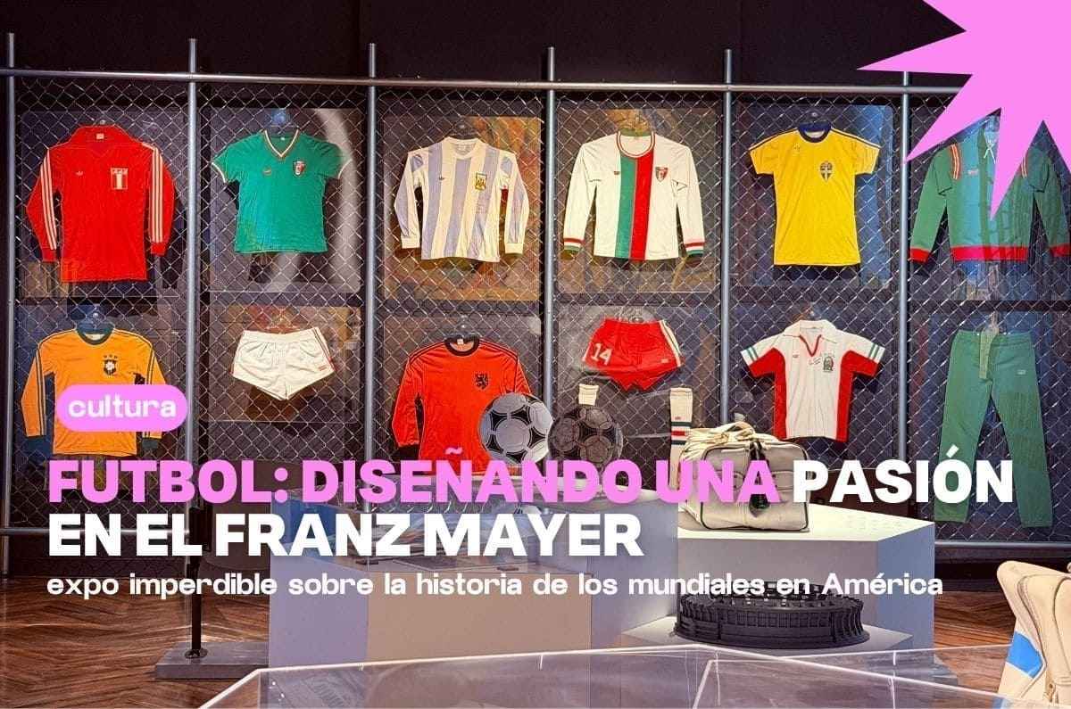 Del Maracanazo a México 86: la historia del futbol como nunca la viste en el Museo Franz Mayer