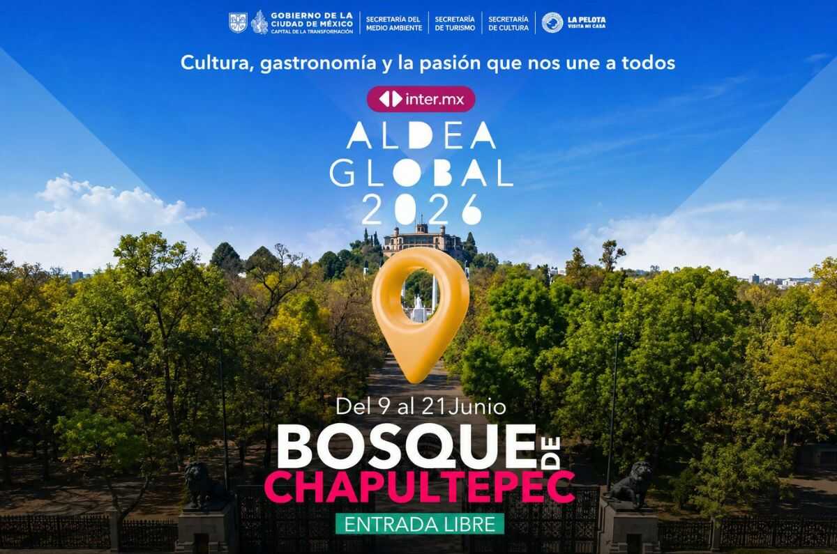 ¿Ir al Mundial sin salir de CDMX? ¡Aldea Global 2026 llega a Chapultepec!