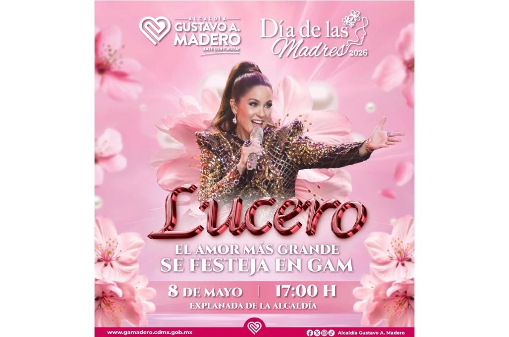 Lucero concierto gratis Día de las Madres Gustavo A Madero 8 de mayo CDMX GAM